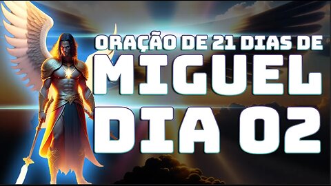 DIA 02 ORAÇÃO DE 21 DIAS DE MIGUEL AO VIVO