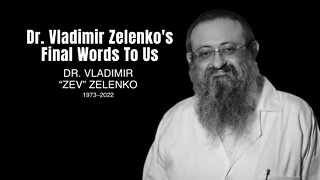 Dr. Vladimir Zelenko's Final Words To Us