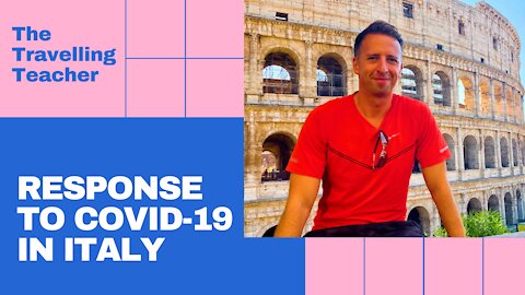 THE RESPONSE TO COVID-19 IN ITALY. The Travelling Teacher Investigates...