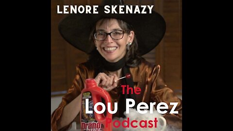 The Lou Perez Podcast Episode 4 - Lenore Skenazy