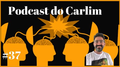 Podcast do Carlim #37