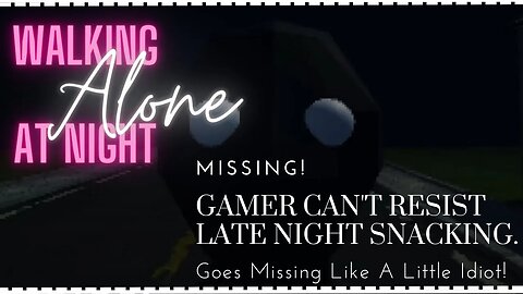 When Will I Learn?! | Walking Alone At Night