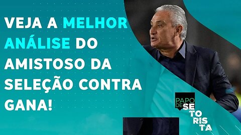 Brasil VENCE Gana com FACILIDADE e ANIMA no PENÚLTIMO AMISTOSO antes da Copa! | PAPO DE SETORISTA