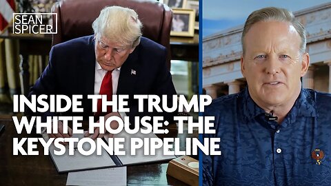 INSIDE THE TRUMP WHITE HOUSE: The story of re-starting the Keystone Pipeline