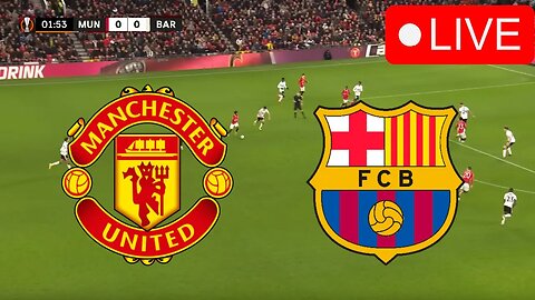 🔴Manchester United vs Barcelona Live Stream | 2023 UEFA Europa League Play Offs Full Match