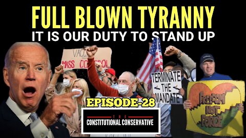 EP 28- Full Blown Tyranny: It Is Our Duty To Stand Up