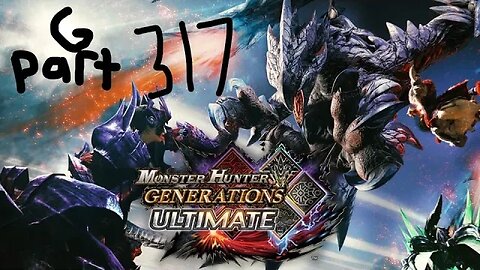 monster hunter generations ultimate G rank 317