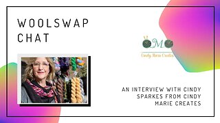 Woolswap Chat - Episode 6 - A chat with Cindy from Cindy Marie Creates