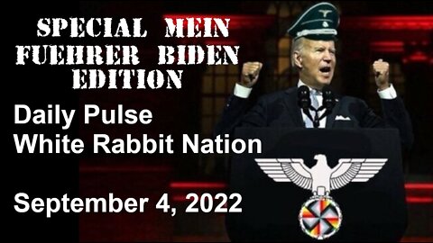 Daily Pulse - September 4, 2022 - Special Mein Fuehrer Biden Edition