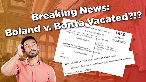 Breaking News: Boland v. Bonta Vacated?!?