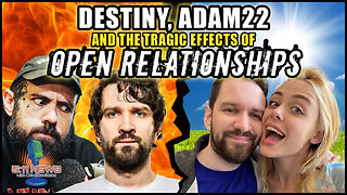 Destiny, Adam22 And The Tragic Effects Of Open Relationships