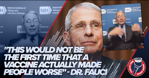 "This Would Not Be the First Time That A Vaccine Actually Made People Worse" - Dr. Fauci
