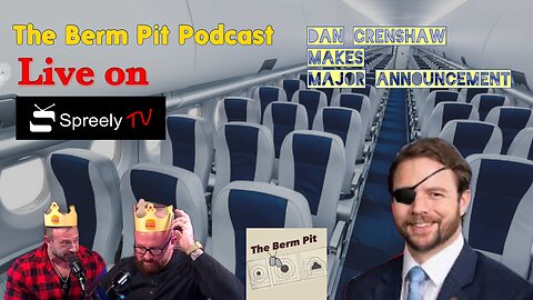 The Berm Pit Live on Spreely TV: Dan Crenshaw Announcement