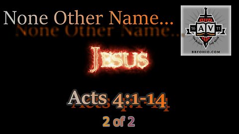 018 None Other Name (Acts 4:1-14) 2 of 2