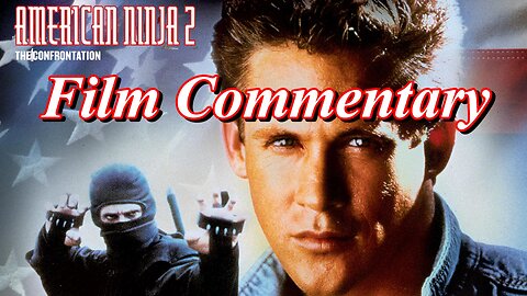 American Ninja 2: The Confrontation (1987) - Film Fanatic Commentary - Season 5