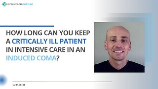 How Long Can You Keep a Critically Ill Patient in Intensive Care in an Induced Coma?