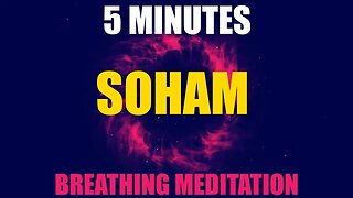 SOHAM Breathing Meditation 5 minutes SoHum - Breathing Meditation with SoHam Mantra