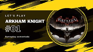 Let's Play #01 [Batman Arkham Knight
