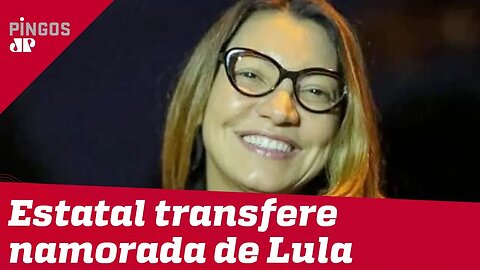 Namorada de Lula é transferida para Foz do Iguaçu