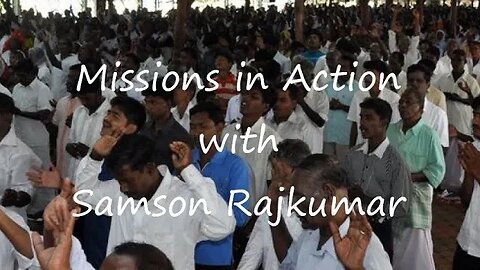 Missions in Action - Samson Rajkumar