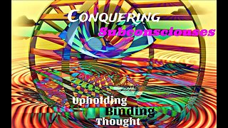 Conquering Subconsciouses: Upholding, Binding, & Thought