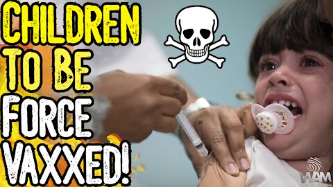 CHILDREN To Be FORCE VAXXED! - As Countless People Die, Government Targets Kids!