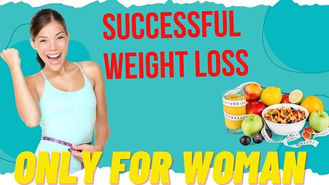 Successful WEIGHT LOSS || Only For WOMEN 💃