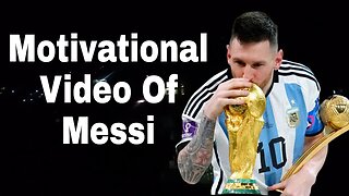 Lional Messi Motivational Video