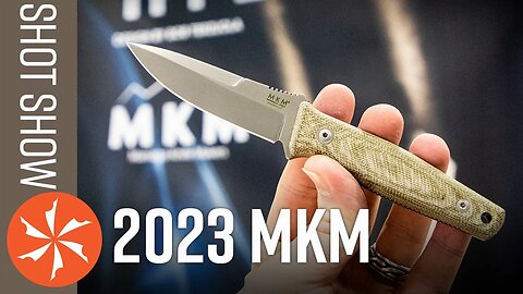 New MKM Knives at SHOT Show 2023 - KnifeCenter.com