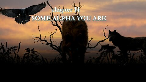 SOME ALPHA YOU ARE- CHAPTER 14 BOOK TRAILER II