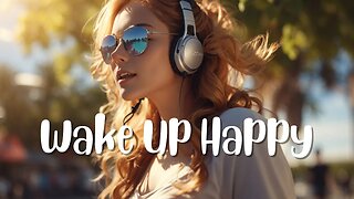 Wake Up Happy ☀️ Morning Mood ☀️ Chill vibe songs to start your morning ☀️ Deep Relaxation Channel