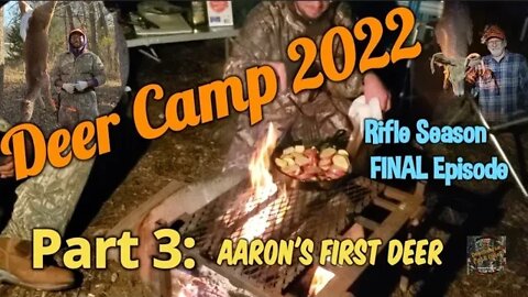 Deer Camp 2022: Part 3 (Rifle Season, continued)