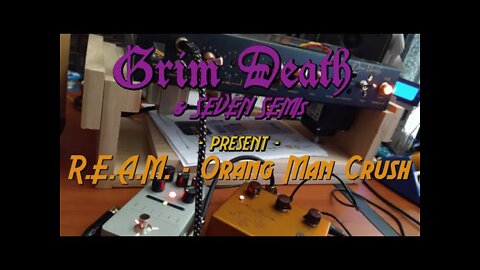R.E.A.M. - ORANGE MAN CRUSH by GRIM DEATH & 7 SEMIs - LET'S RECORD! - EPISODE 3
