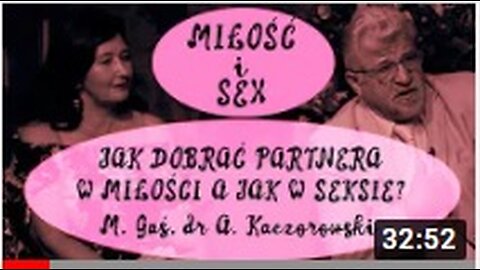 MIŁOŚĆ I SEX, JAK DOBRAĆ PARTNERA W MIŁOŚCI A JAK W SEKSIE. ANDRZEJ KACZOROWSKI/VTV 2020