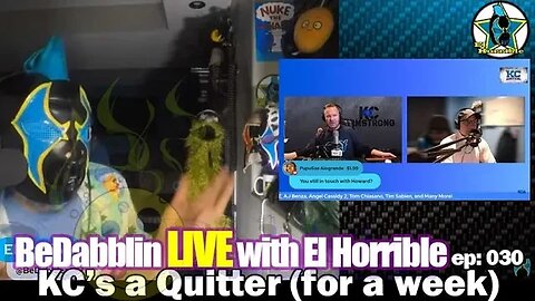 BeDabblin LIVE w/El Horrible ep030: KC's a Quitter (for a week)