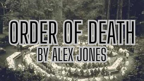The Order Of Death - By Alex Jones