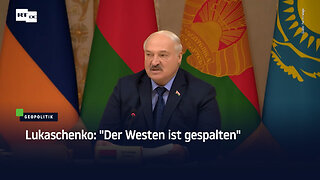 Lukaschenko: "Der Westen ist gespalten"