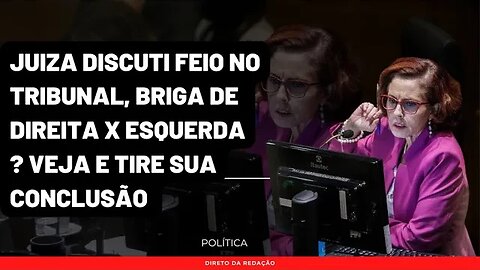 Juiza discuti feio com advogados no tribunal "Estou me sentindo afrontada " será DIREITA X ESQUERDA