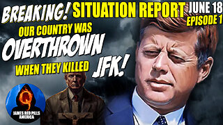 BQQM! SITUATION REPORT 6/18: Our Country Was OVERTHROWN When They Killed JFK! The STORM Is COMING!