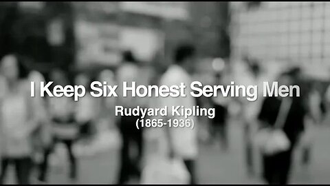 I Keep Six Honest Serving Men by Rudyard Kipling (Audio reading)