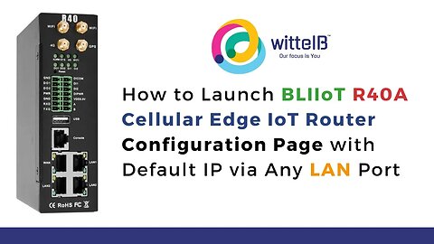 Launch BLIIoT Cellular Edge IoT Router R40A Configuration Page with Default IP via Any LAN Port