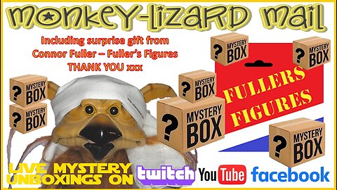 LIVE TOY UNBOXINGS including a gift from Fuller's Figures! MoNKeY-LiZaRD Mail