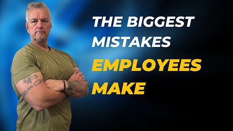 The Biggest Misakes Employees Make