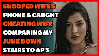 Snooped Wife's Phone & Caught Cheating Wife Comparing My "Junk" Down Stairs To AP (Reddit Cheating)