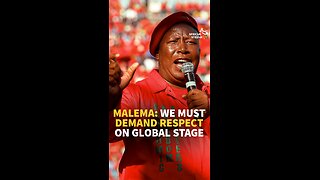 MALEMA: WE MUST DEMAND RESPECT ON GLOBAL STAGE