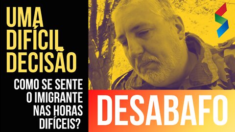 [DESABAFO] Como se sente um imigrante nas horas mais difíceis (NÃO É FÁCIL ADMITIR)