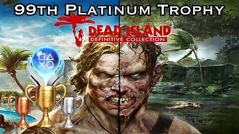 I Unlocked My 99th Platinum Trophy on the Original Dead Island!