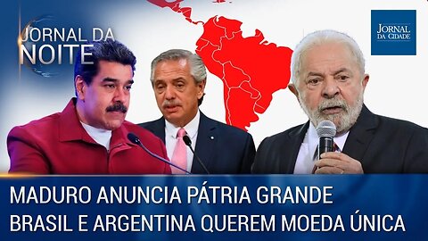 Maduro anuncia Pátria Grande / Brasil e Argentina querem moeda única - Jornal da Noite 23/01/2023
