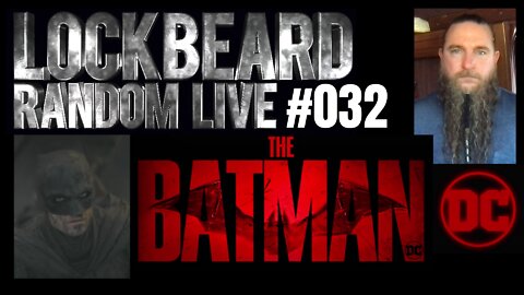 LOCKBEARD RANDOM LIVE #032. The Batman