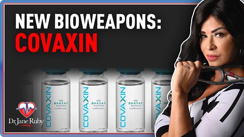 New Bioweapons: Covaxin